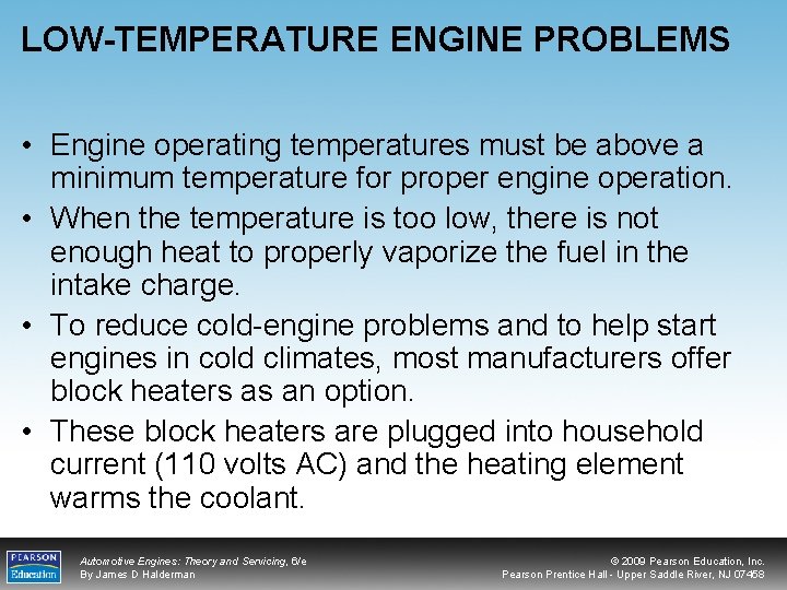LOW-TEMPERATURE ENGINE PROBLEMS • Engine operating temperatures must be above a minimum temperature for