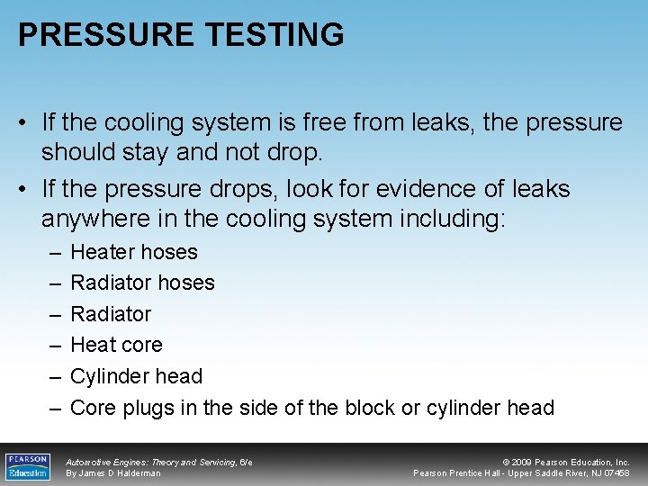 PRESSURE TESTING • If the cooling system is free from leaks, the pressure should