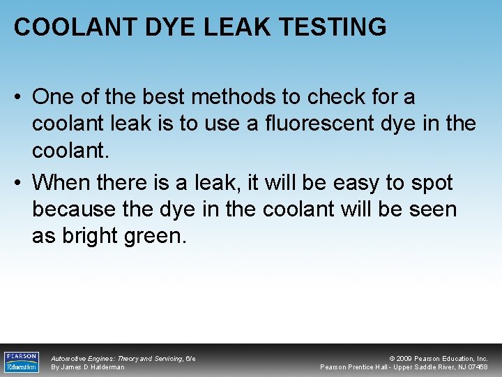 COOLANT DYE LEAK TESTING • One of the best methods to check for a