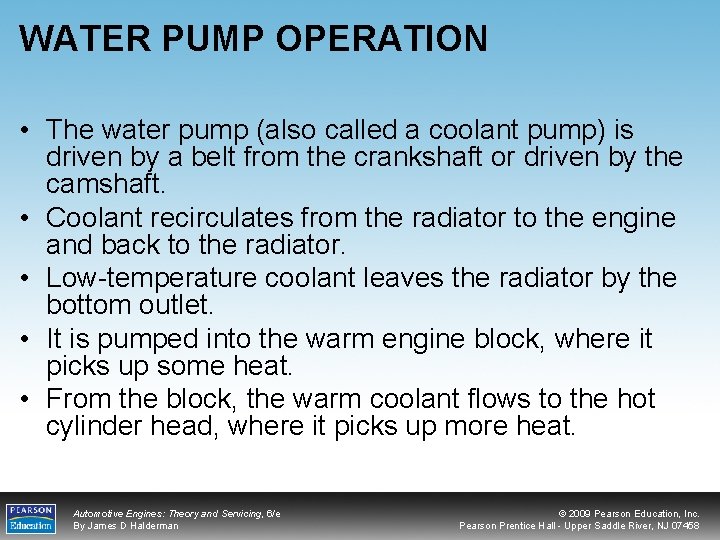 WATER PUMP OPERATION • The water pump (also called a coolant pump) is driven