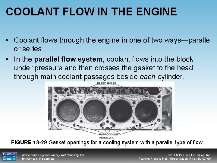 COOLANT FLOW IN THE ENGINE • Coolant flows through the engine in one of