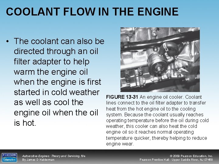 COOLANT FLOW IN THE ENGINE • The coolant can also be directed through an