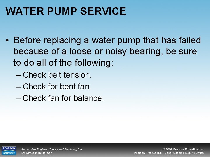 WATER PUMP SERVICE • Before replacing a water pump that has failed because of