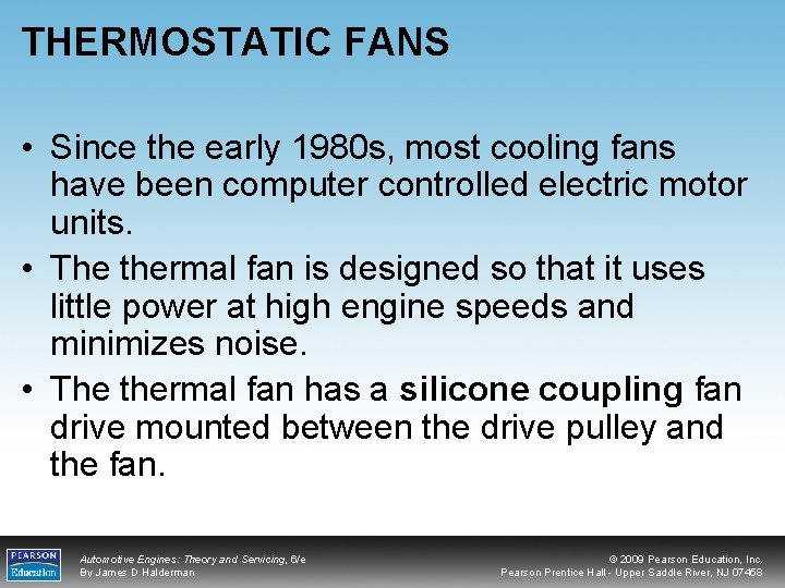 THERMOSTATIC FANS • Since the early 1980 s, most cooling fans have been computer