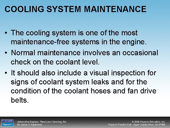 COOLING SYSTEM MAINTENANCE • The cooling system is one of the most maintenance-free systems