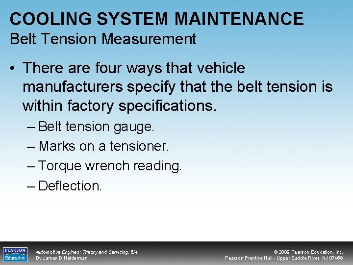 COOLING SYSTEM MAINTENANCE Belt Tension Measurement • There are four ways that vehicle manufacturers