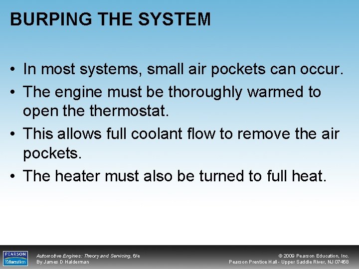 BURPING THE SYSTEM • In most systems, small air pockets can occur. • The