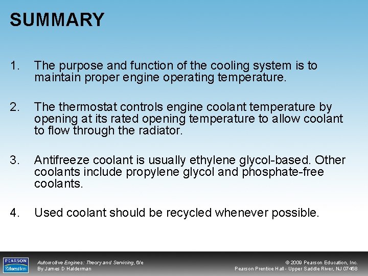 SUMMARY 1. The purpose and function of the cooling system is to maintain proper