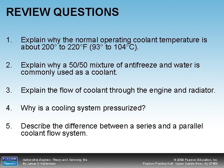 REVIEW QUESTIONS 1. Explain why the normal operating coolant temperature is about 200° to
