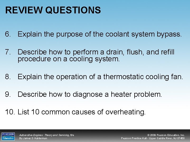 REVIEW QUESTIONS 6. Explain the purpose of the coolant system bypass. 7. Describe how