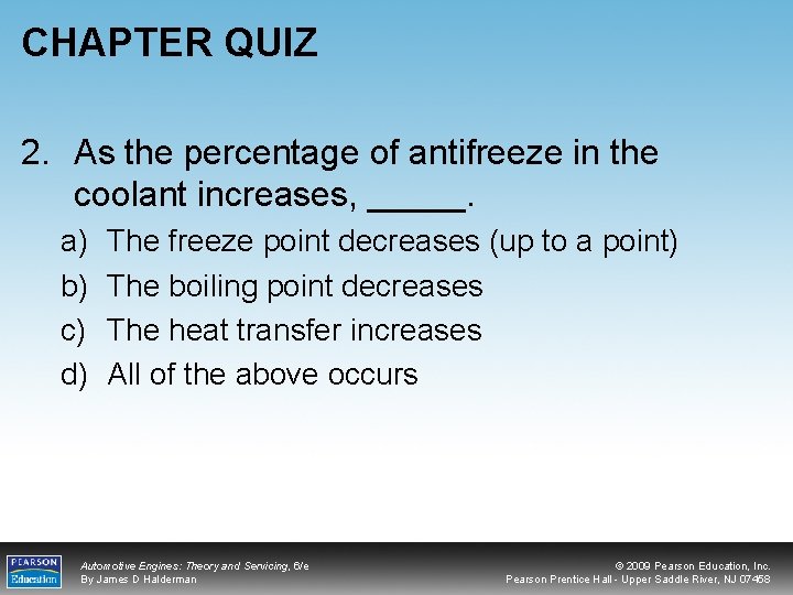 CHAPTER QUIZ 2. As the percentage of antifreeze in the coolant increases, _____. a)