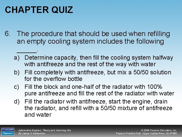 CHAPTER QUIZ 6. The procedure that should be used when refilling an empty cooling