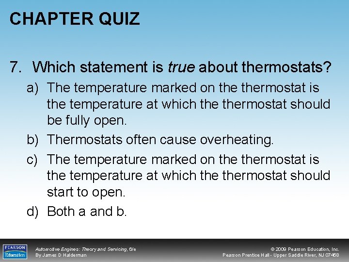 CHAPTER QUIZ 7. Which statement is true about thermostats? a) The temperature marked on