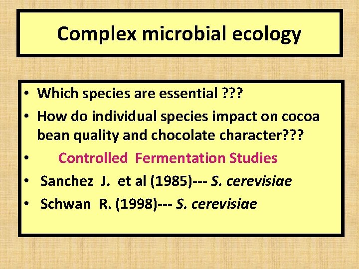 Complex microbial ecology • Which species are essential ? ? ? • How do