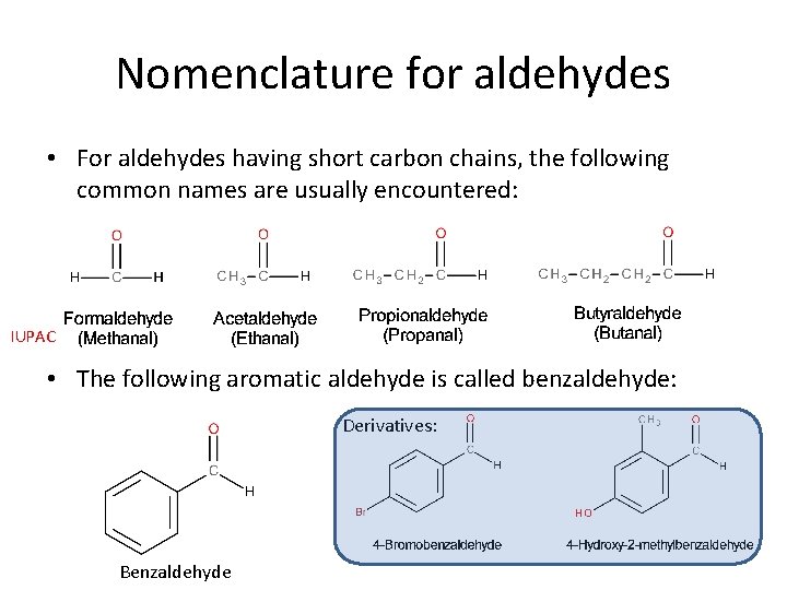 Nomenclature for aldehydes • For aldehydes having short carbon chains, the following common names