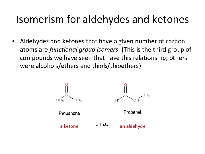 Isomerism for aldehydes and ketones • Aldehydes and ketones that have a given number