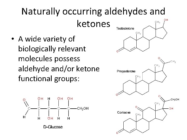 Naturally occurring aldehydes and ketones • A wide variety of biologically relevant molecules possess