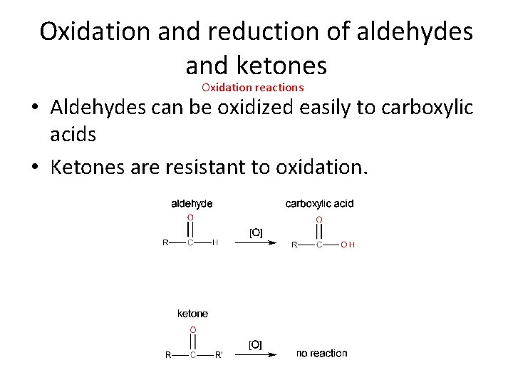 Oxidation and reduction of aldehydes and ketones Oxidation reactions • Aldehydes can be oxidized