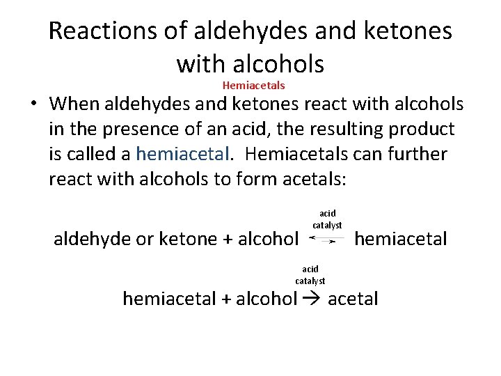 Reactions of aldehydes and ketones with alcohols Hemiacetals • When aldehydes and ketones react