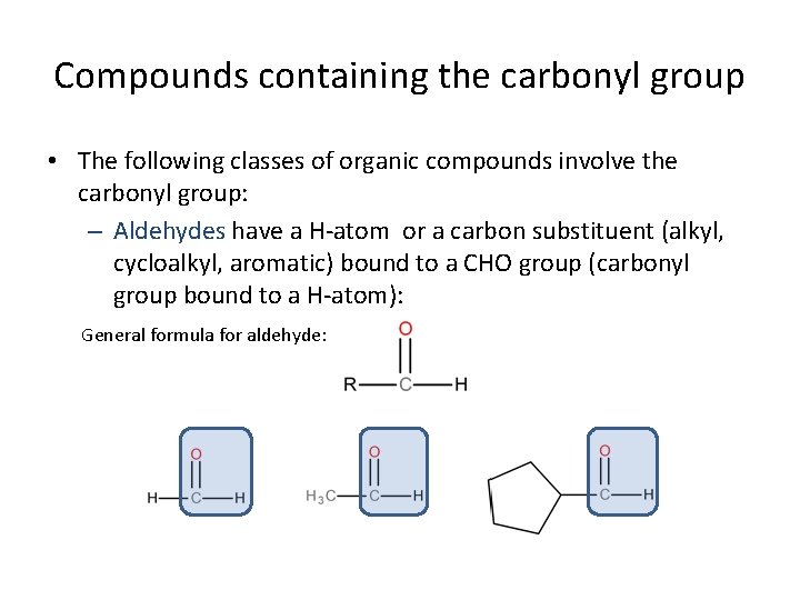 Compounds containing the carbonyl group • The following classes of organic compounds involve the
