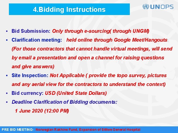 4. Bidding Instructions ▪ Bid Submission: Only through e-sourcing( through UNGM) ▪ Clarification meeting: