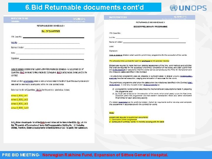 6. Bid Returnable documents cont’d PRE BID MEETING- Norwegian Rakhine Fund, Expansion of Sittwe