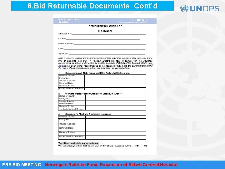 6. Bid Returnable Documents Cont’d PRE BID MEETING- Norwegian Rakhine Fund, Expansion of Sittwe