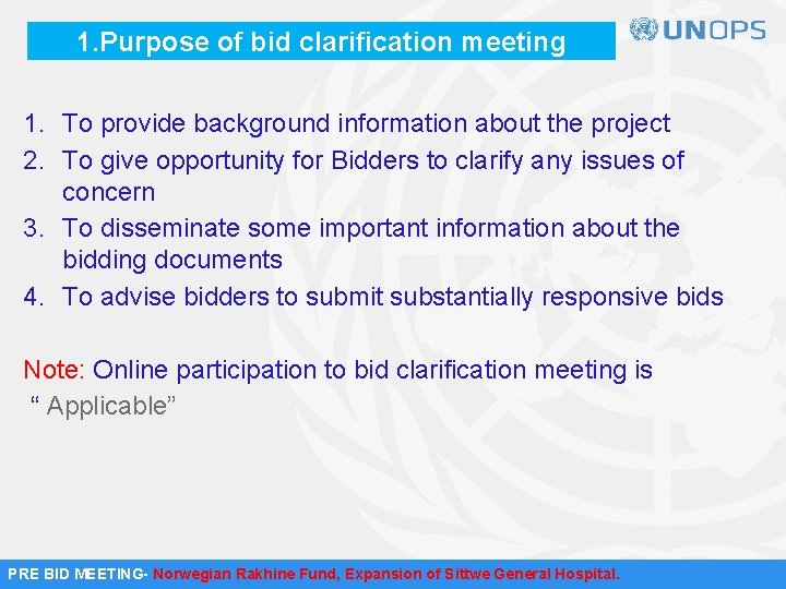 1. Purpose of bid clarification meeting 1. To provide background information about the project