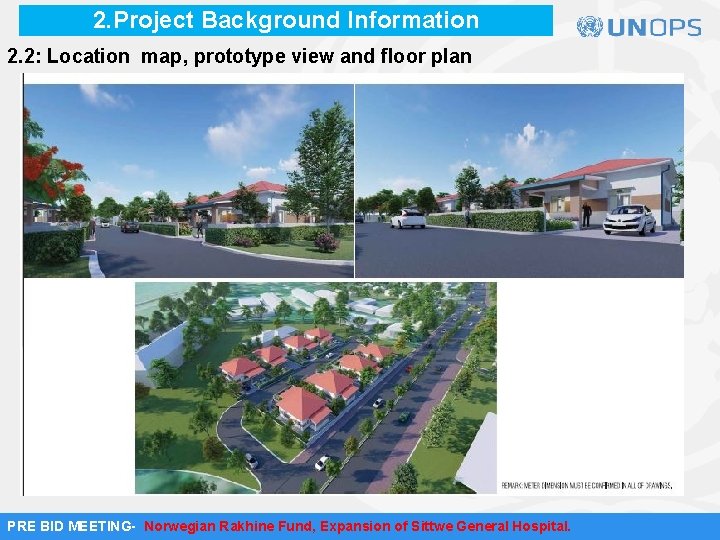 2. Project Background Information 2. 2: Location map, prototype view and floor plan PRE