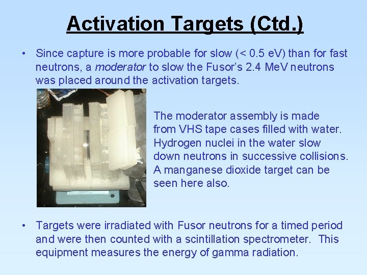 Activation Targets (Ctd. ) • Since capture is more probable for slow (< 0.