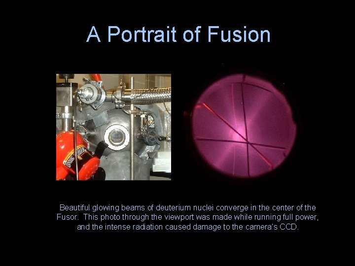 A Portrait of Fusion Beautiful glowing beams of deuterium nuclei converge in the center
