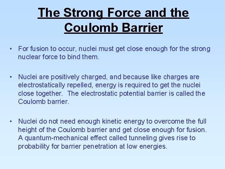 The Strong Force and the Coulomb Barrier • For fusion to occur, nuclei must