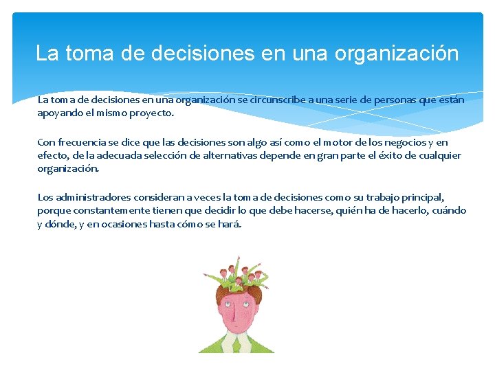 La toma de decisiones en una organización se circunscribe a una serie de personas