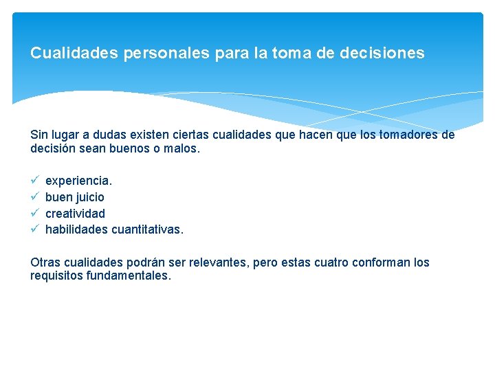 Cualidades personales para la toma de decisiones Sin lugar a dudas existen ciertas cualidades