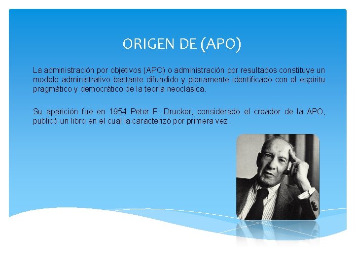 ORIGEN DE (APO) La administración por objetivos (APO) o administración por resultados constituye un