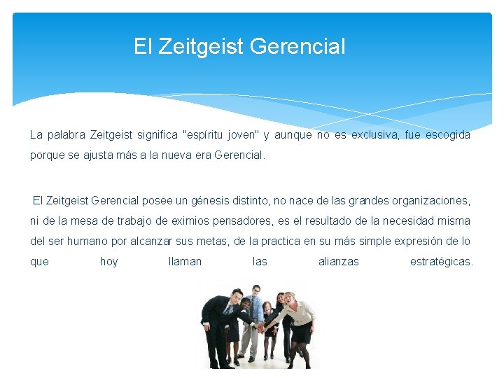 El Zeitgeist Gerencial La palabra Zeitgeist significa "espíritu joven" y aunque no es exclusiva,