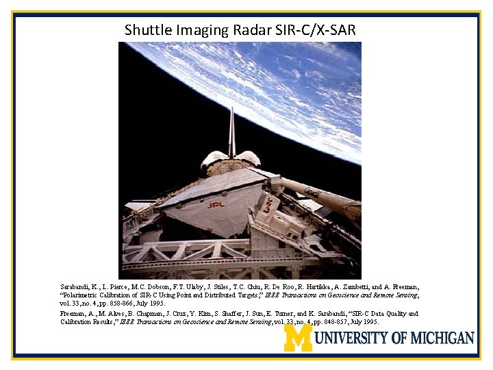 Shuttle Imaging Radar SIR-C/X-SAR Sarabandi, K. , L. Pierce, M. C. Dobson, F. T.