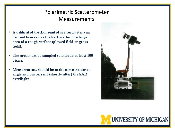 Polarimetric Scatterometer Measurements • A calibrated truck-mounted scatterometer can be used to measure the