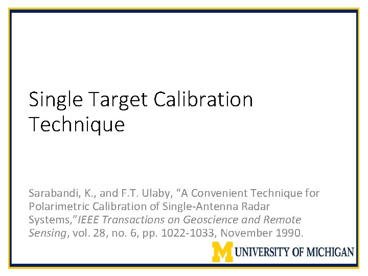 Single Target Calibration Technique Sarabandi, K. , and F. T. Ulaby, “A Convenient Technique