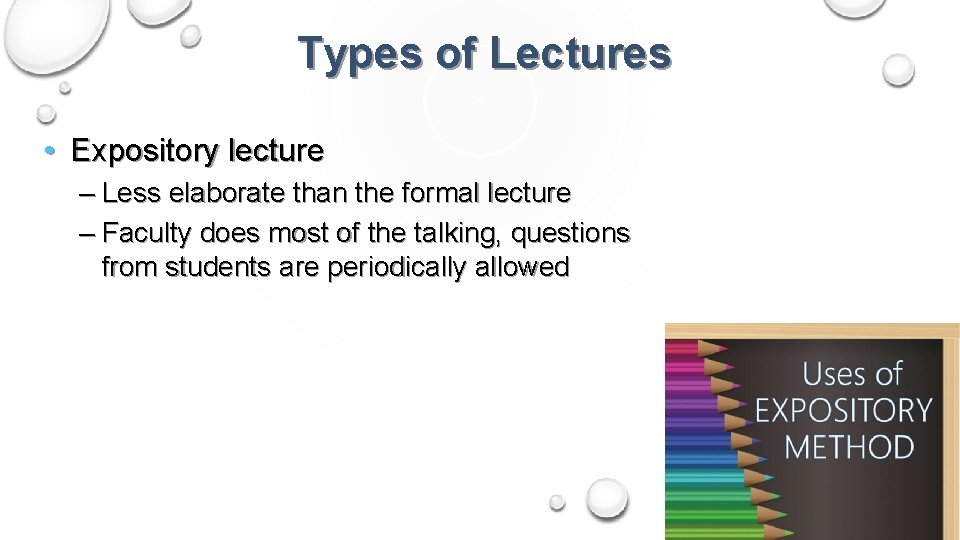 Types of Lectures • Expository lecture – Less elaborate than the formal lecture –