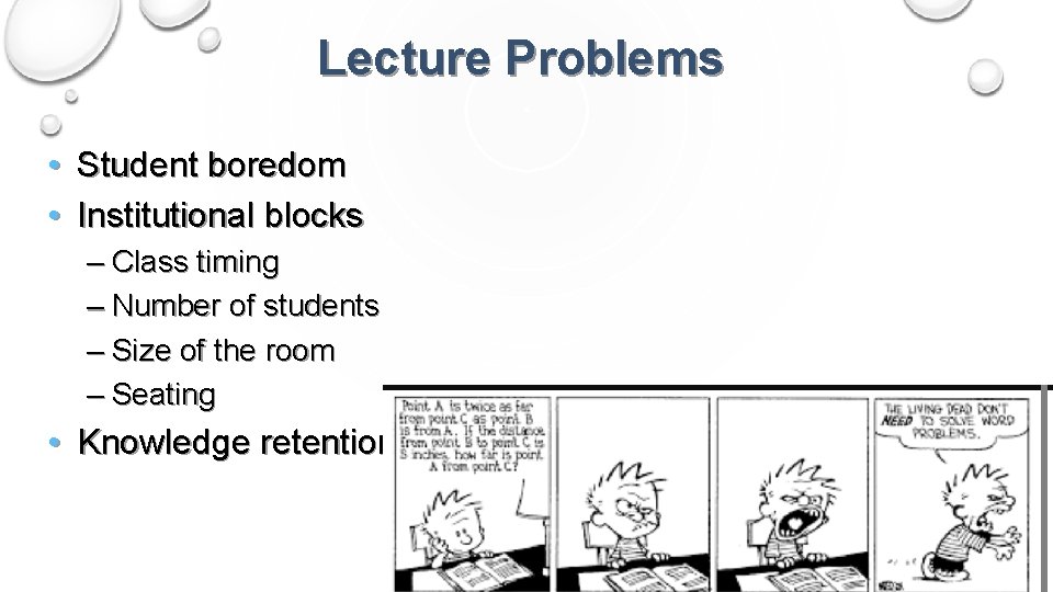 Lecture Problems • Student boredom • Institutional blocks – Class timing – Number of