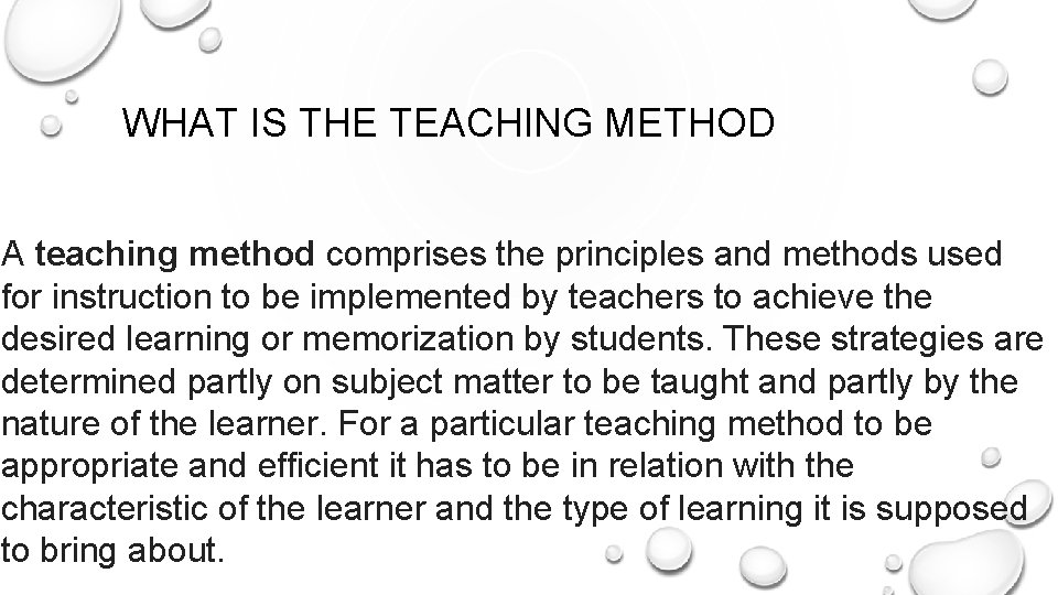 WHAT IS THE TEACHING METHOD A teaching method comprises the principles and methods used