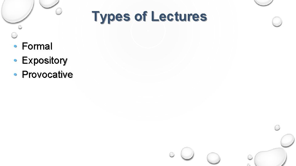 Types of Lectures • • • Formal Expository Provocative 