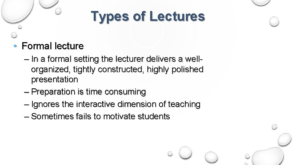Types of Lectures • Formal lecture – In a formal setting the lecturer delivers