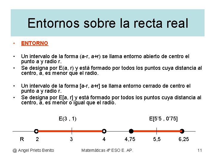 Entornos sobre la recta real • ENTORNO • Un intervalo de la forma (a-r,