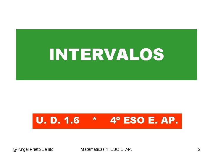 INTERVALOS U. D. 1. 6 @ Angel Prieto Benito * 4º ESO E. AP.