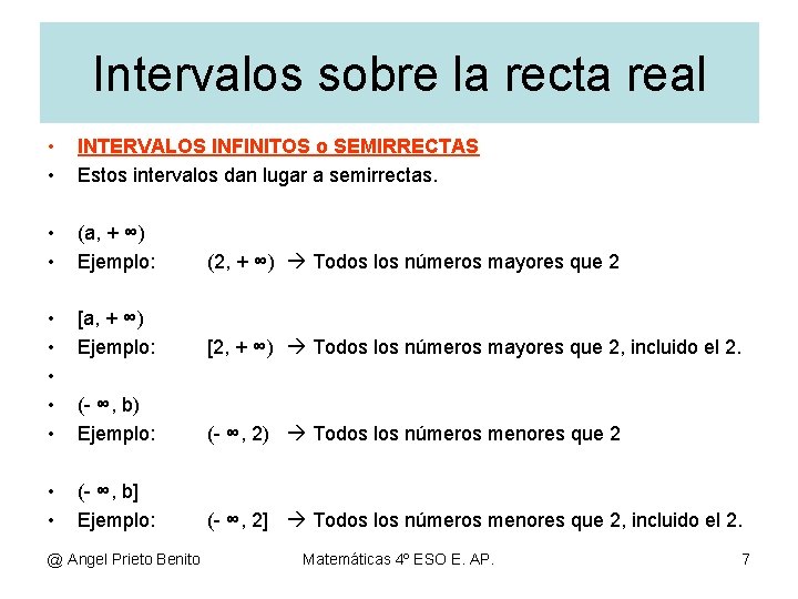 Intervalos sobre la recta real • • INTERVALOS INFINITOS o SEMIRRECTAS Estos intervalos dan