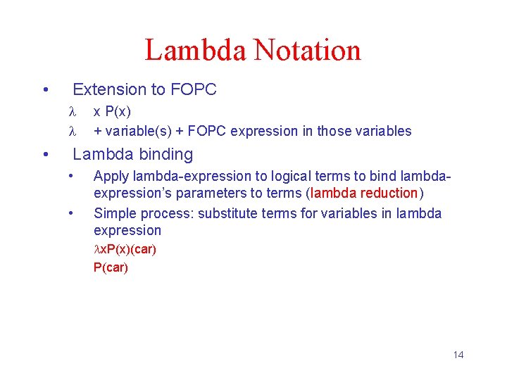 Lambda Notation • Extension to FOPC • x P(x) + variable(s) + FOPC expression