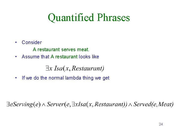 Quantified Phrases • Consider A restaurant serves meat. • Assume that A restaurant looks
