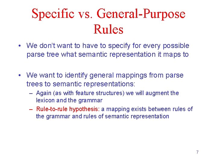 Specific vs. General-Purpose Rules • We don’t want to have to specify for every